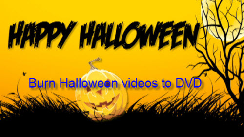Burn Halloween videos to DVD