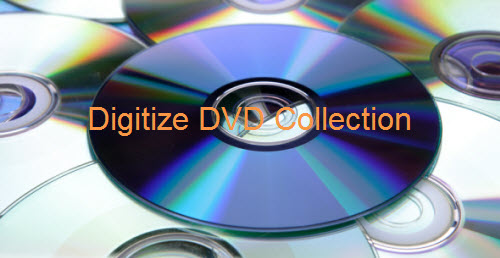 Different Ways to Digitize DVD Movie Collection